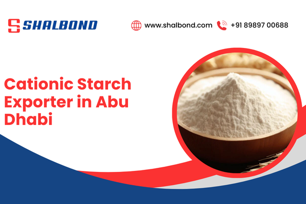 Cationic Starch Exporter in Abu Dhabi