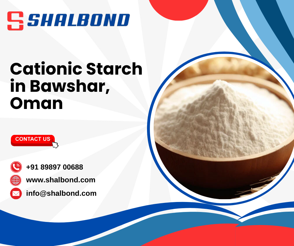 Cationic Starch in Bawshar, Oman