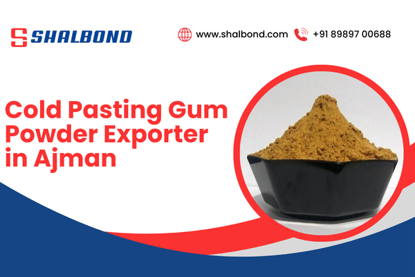Cold Pasting Gum Powder Exporter in Ajman
