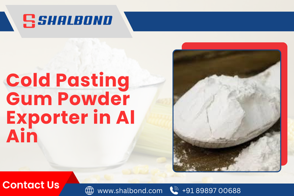 Cold Pasting Gum Powder Exporter in Al Ain