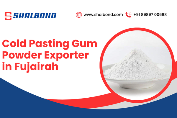 Cold Pasting Gum Powder Exporter in Fujairah