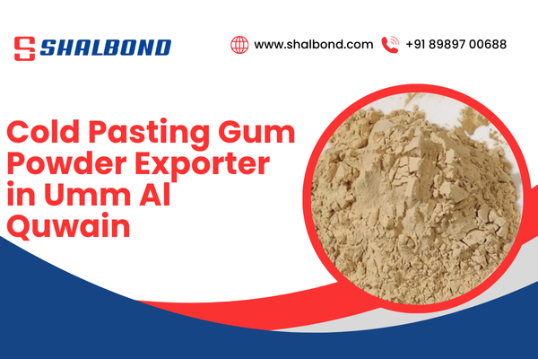 Cold Pasting Gum Powder Exporter in Umm Al Quwain