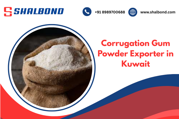Corrugation Gum Powder Exporter in Kuwait