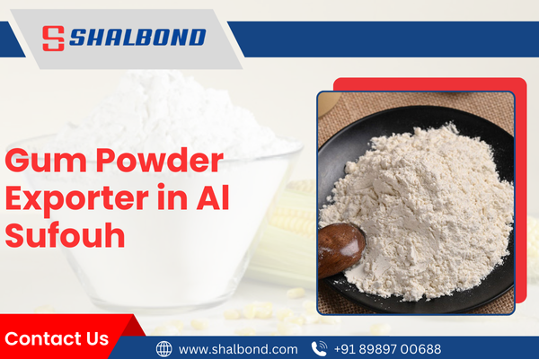 Gum Powder Exporter in Al Sufouh