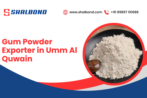 Gum Powder Exporter in Umm Al Quwain