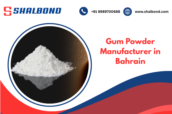 Gum Powder Manufacturer in Bahrain