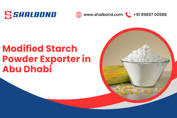 Modified Starch Powder Exporter in Abu Dhabi