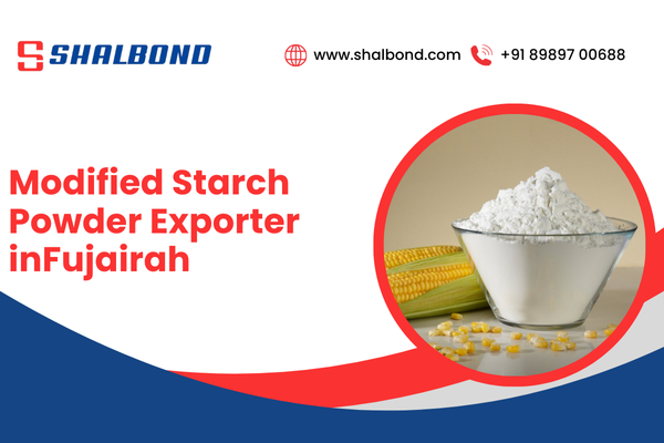 Modified Starch Powder Exporter in Fujairah