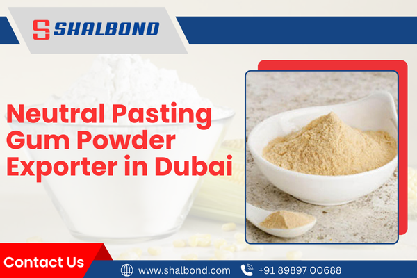 Neutral Pasting Gum Powder Exporter in Dubai