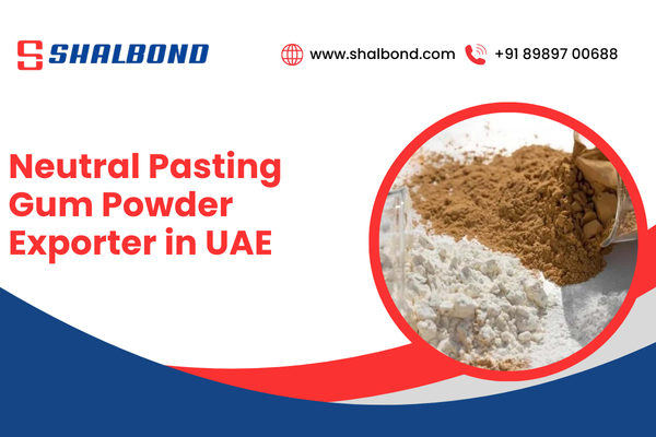 Neutral Pasting Gum Powder Exporter in UAE