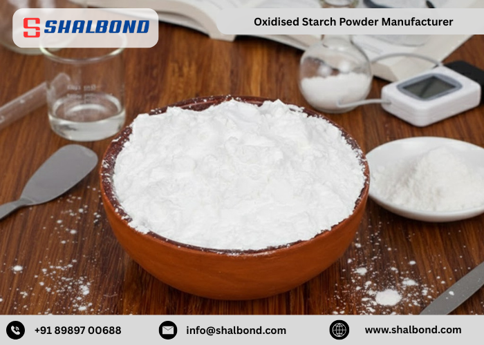 Oxidised Starch Powder Manufacturer