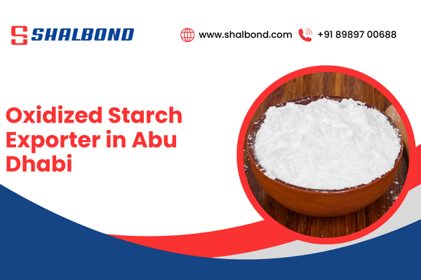 Oxidized Starch Exporter in Abu Dhabi