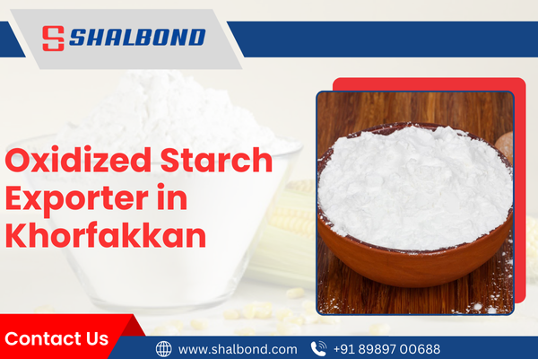Oxidized Starch Exporter in Khorfakkan