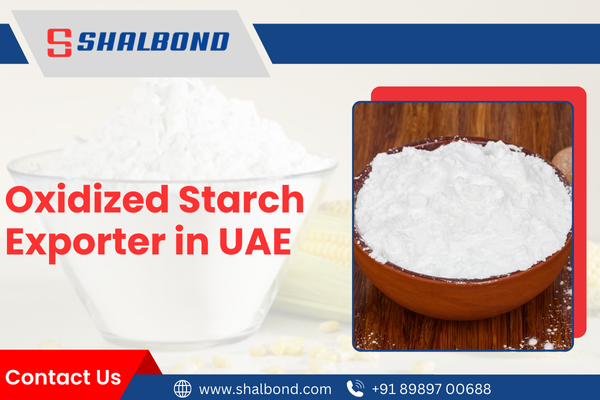 Oxidized Starch Exporter in UAE