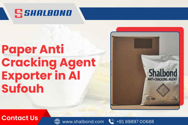 Paper Anti Cracking Agent Exporter in Al Sufouh
