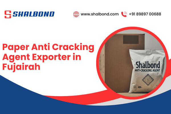 Paper Anti Cracking Agent Exporter in Fujairah