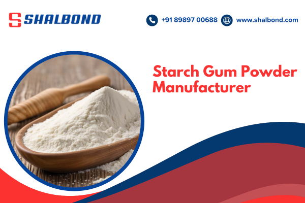 Starch Gum Powder Manufacturer