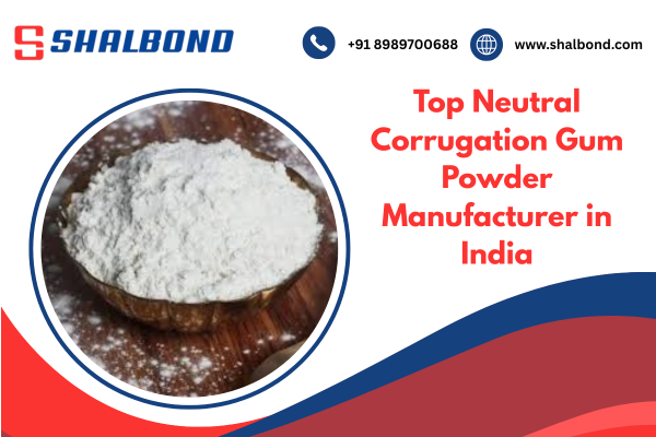Top Neutral Corrugation Gum Powder Manufacturer in India