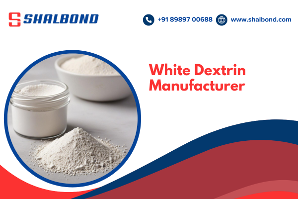 White Dextrin Manufacturer