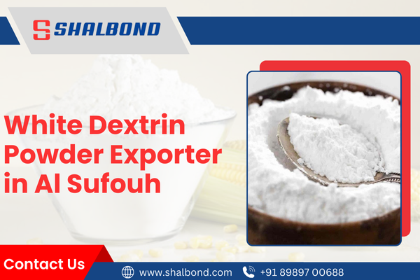 White Dextrin Powder Exporter in Al Sufouh