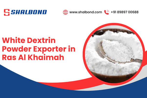 White Dextrin Powder Exporter in Ras Al Khaimah