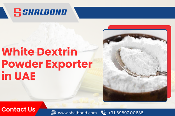 White Dextrin Powder Exporter in UAE
